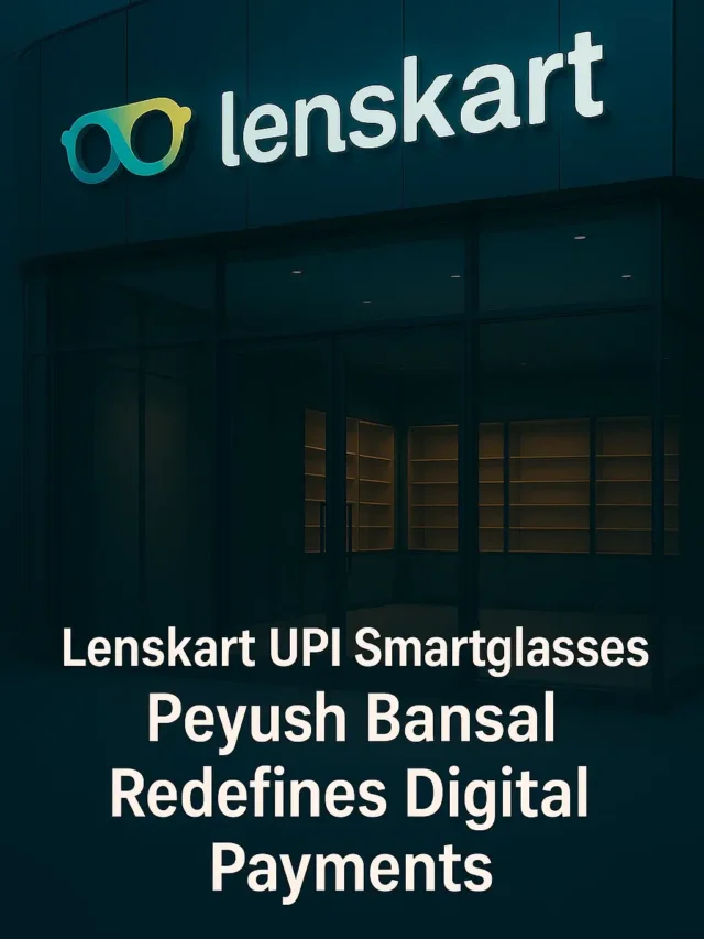 Lenskart UPI Smartglasses: Peyush Bansal Redefines Digital Payments