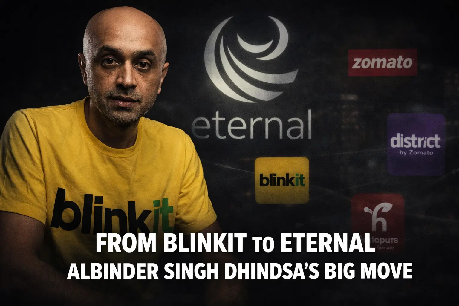 Albinder Singh Dhindsa, new CEO of Eternal Limited, during leadership transition after Deepinder Goyal resignation, with Zomato and Blinkit ecosystem in background.